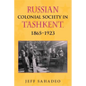 Russian Colonial Society in Tashkent, 1865a 1923