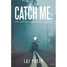 Catch Me: the Life Ruiner Serial Killer