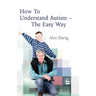 How to Understand Autism Easy Way