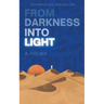 From Darkness Into Light