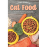 Healthy Homemade Cat Food: Enjoy Preparing this Collection of Cat Food Recipes that Are Sure to Leave Your Furry Friend Purring with Delight!