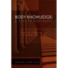 Body Knowledge: A Path to Wholeness