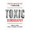 Toxic Demography: Ideology and the Politics of Population