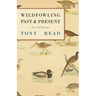 Wildfowling Past & Present - An Anthology