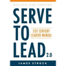 Serve to Lead: 21st Century Leaders Manual