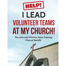 Help! I Lead Volunteer Teams At My Church!: The Ultimate Ministry Team Training Manual Bundle