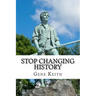 Stop Changing History: The Long War Against God, Christians, and Western Culture