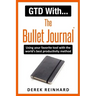 GTD With The Bullet Journal: Using your favorite journaling tool with the world's best productivity method