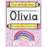 I Can Write My Name: Olivia: Personalized Name Writing Practice