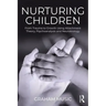 Nurturing Children: From Trauma to Growth Using Attachment Theory, Psychoanalysis and Neurobiology