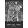 Labour and the Poor Volume I: The Metropolitan Districts