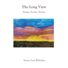 The Long View: Essays, Poems, Stories