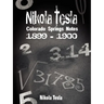 Nikola Tesla: Colorado Springs Notes, 1899-1900