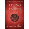 Living from the Unseen: Reflections from a Transformed Life