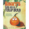 Henry's Life as a Tulip Bulb: Developing an Attitude of Gratitude (Book 1)