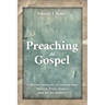 Preaching the Gospel: Collected Sermons on Discipleship, Mission, Peace, Justice, and the Sacraments