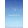 Thinking Like a Planet: The Land Ethic and the Earth Ethic