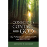 Conscious Contact with God: The Psalms for Addiction and Recovery