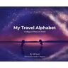 My Travel Alphabet: 26 Magical Places on Earth