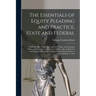 The Essentials of Equity Pleading and Practice, State and Federal; With Illustrative Forms and Analytical Tables, and Including Forms and Procedure in