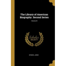 The Library of American Biography. Second Series; Volume III