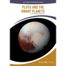 Pluto and the Dwarf Planets