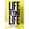 Life Beyond Life