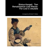 Sixtus Kargel: Ten Renaissance Lute Pieces For Low G Ukulele