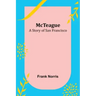 McTeague: A Story of San Francisco