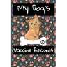 My Dog's Vaccine Records: Keep Track Of Annual Vet Visits and Immunizations