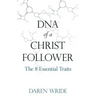 DNA of a Christ Follower: The 8 Essential Traits