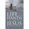 Life in the Hands of Jesus
