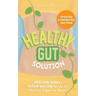 Healthy Gut Solution: Healing Herbs & Clean Eating Guide for Optimal Digestive Health