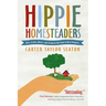 Hippie Homesteaders: Arts, Crafts, Music, and Living on the Land in West Virginia