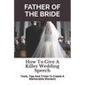 Father of the Bride: How to Give a Killer Wedding Speech