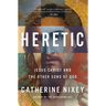 Heretic: Jesus Christ and the Other Sons of God