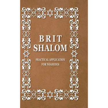 BRIT SHALOM by RABBI OURY CHERKI: Practical Application for NOAHIDES