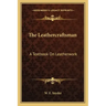 The Leathercraftsman: A Textbook on Leatherwork