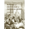 Power and Eroticism in Imperial Rome