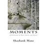 Moments: A Collection of Short Stories and Poetry