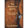 The Mammoth Quest: An Epic Expedition into the Past