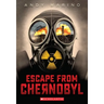 Escape from Chernobyl (Escape from #1)