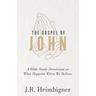 The Gospel of John: What Happens When We Believe?