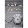 I Don't Have Time To Write And Other Lies Writers Tell Themselves
