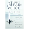 My Sheep Hear My Voice...Do You?