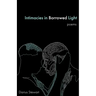 Intimacies in Borrowed Light: poems