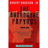 The Androgyne Papyrus: Book One