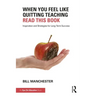 When You Feel Like Quitting Teaching, Read This Book: Inspiration and Strategies for Long-Term Success