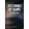 Deceiving by Signs: A Study of Power, Signs, and Lying Wonders in the Bible
