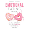 Emotional Eating Guide: Simple Effective Tips to Control Emotional Eating